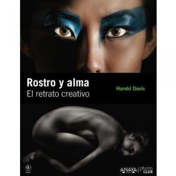 Rostro y alma. El retrato creativo - Harold Davis