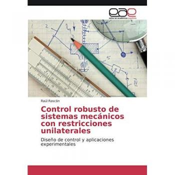 Control robusto de sistemas mecánicos con restricciones unilaterales: Diseño de control y aplicaciones experimentales