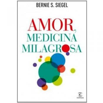Amor, medicina milagrosa - Siegel Bernie