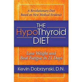 The HypoThyroid Diet: Lose Weight and Beat Fatigue in 21 Days