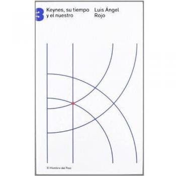 Keynes, Su Tiempo Y El Nuestro