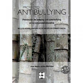 Proyecto Antibullying. Prevención del Bullying y el Cyberbullying en la comunidad educativa: 1