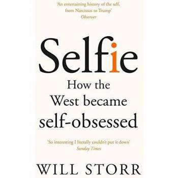 Selfie: Cómo Occidente Se Volvió Autoobsesionado por Will Storr