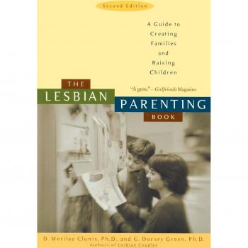 The Lesbian Parenting Book: A Guide to Creating Families and Raising Children