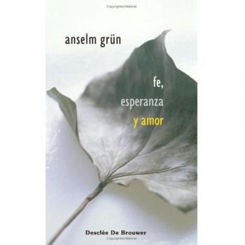 Fe, Esperanza Y Amor-Fresado - Grün, Anselm