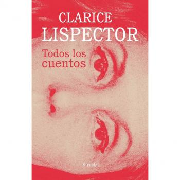 Todos los cuentos - LISPECTOR, CLARICE