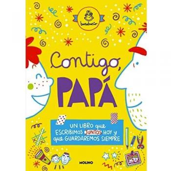 Contigo, papá: Un libro que escribimos juntos hoy y que guardaremos siempre (No ficción infantil