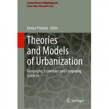Theories and Models of Urbanization: Geography, Economics and Computing Sciences