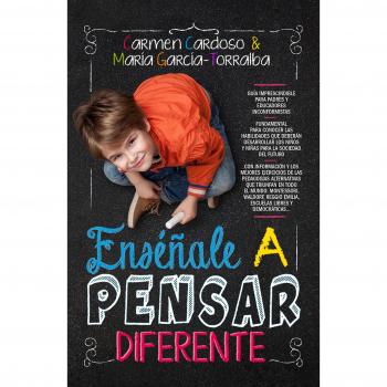 Enséñale a pensar diferente. Guía de la educación alternativa - Cardoso Parra, María Del Carmen/garcía-torralba Iglesias, María