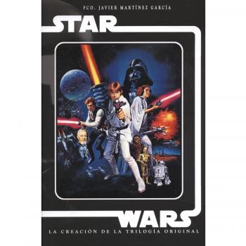 Star Wars. La Creación De La Trilogía Original