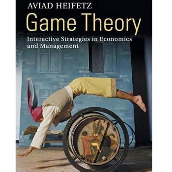 Game Theory: Interactive Strategies in Economics and Management