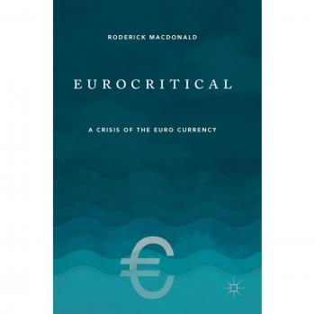 Eurocritical: A Crisis of the Euro Currency