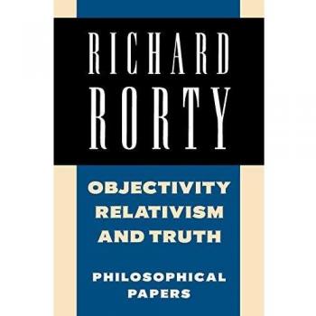 Richard Rorty: Philosophical Papers Set 4 Paperbacks: Objectivity, Relativism, and Truth: Philosophical Papers: Volume 1