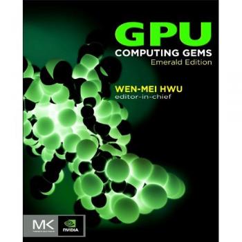 Emerald Edition GPU Computing Gems: Applications of GPU Computing Series (Hardback)