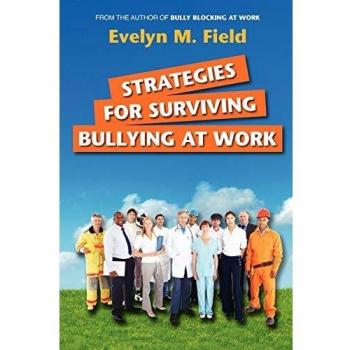 Workplace Bullying Survival Strategies Guide by Evelyn M. Field