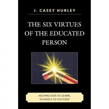 Six Virtues of the Educated Person: A Guide for Kids' Learning and School Success