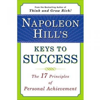Napoleon Hill's Keys to Success: The 17 Principles of Personal Achievement Guide