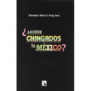 ¿Adónde chingados va México?: Un análisis político y socioeconómico de dos sexenios