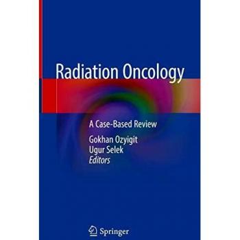Radiation Oncology: A Case-Based Review