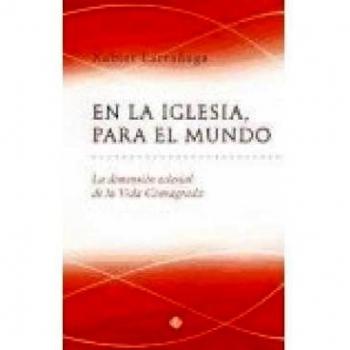 En la Iglesia, para el mundo: La dimensión eclesial de la vida consagrada