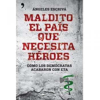 Maldito el país que necesita héroes: Cómo los demócratas acabaron con ETA