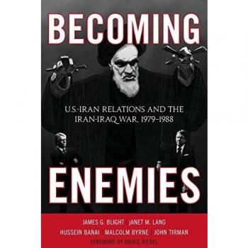 Becoming Enemies: U.S.-Iran Relations and the Iran-Iraq War, 1979-1988