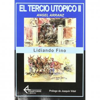 Tercio utópico II. Lidiando fino - Angel Arranz
