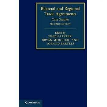 Bilateral and Regional Trade Agreements: Comprehensive Case Studies - 2 Volume Set