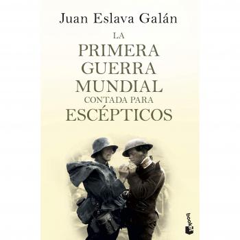 La primera guerra mundial contada para escépticos - Juan Eslava Galán