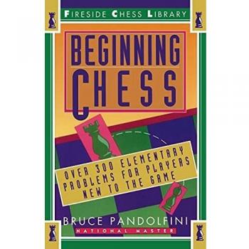 Beginning Chess: Over 300 Elementary Problems for Players New to the Game