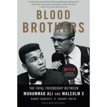 Blood Brothers: The Fatal Friendship Between Muhammad Ali and Malcolm X