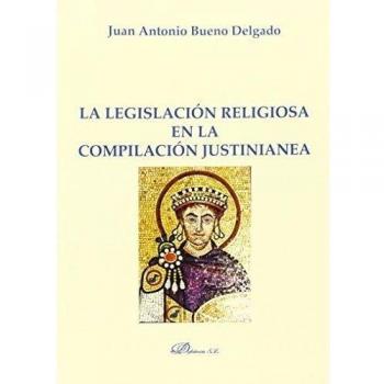 La legislación religiosa en la compilación justinianea