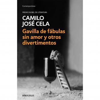 Gavilla de fábulas sin amor y otros divertimentos - Camilo José Cela
