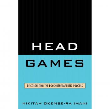 Head Games: Decolonizing Psychotherapy - Critical Perspectives on Mental Health