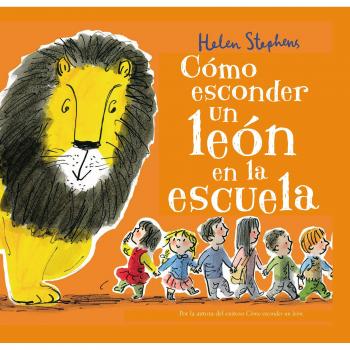 Cómo esconder un león en la escuela - Helen Stephens