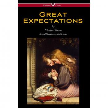 Great Expectations: Illustrated Classic Edition by Charles Dickens (Wisehouse Classics, 1860 Illustrations by John McLenan)