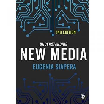 Understanding New Media by Eugenia Siapera, Sage Publications, Inc