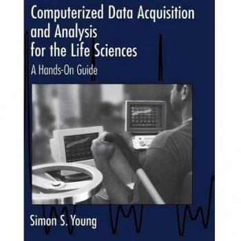 Computerized Data Acquisition and Analysis for the Life Sciences: A Hands-on Guide