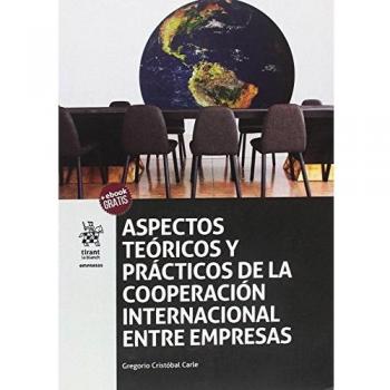 Aspectos Teóricos y Prácticos de la Cooperación Internacional Entre Empresas
