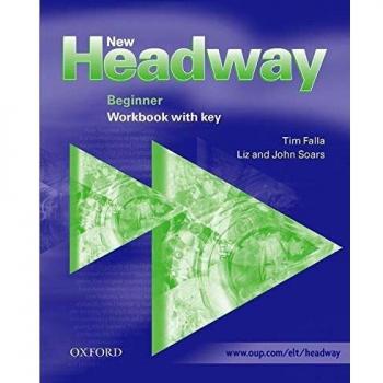 New Headway Beginner: Workbook With Answer Key - Oxford University Press