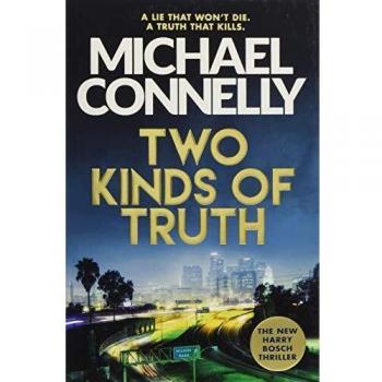 Two Kinds of Truth: A Harry Bosch Thriller: Michael Connelly