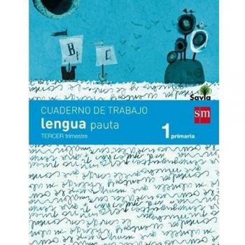 Cuaderno de lengua, Pauta. 1 Primaria, 3 Trimestre. Savia - 9788467570342