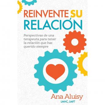 Guía Terapéutica para Reinventar tu Relación: Perspectivas de una Experta en Relaciones