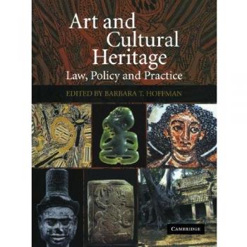 Art and Cultural Heritage: Legal Frameworks and Policy Practices