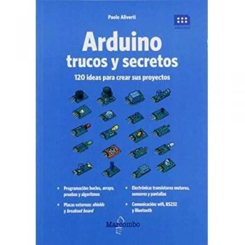 Arduino. Trucos y secretos. 120 ideas para resolver cualquier problema