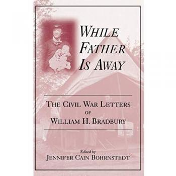 Civil War Letters Collection: While Father Is Away by William H. Bradbury