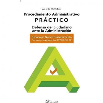 Procedimiento Administrativo Práctico. Defensa del ciudadano ante la Administración
