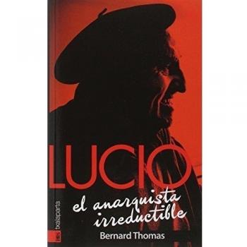 Lucio. El anarquista irreductible