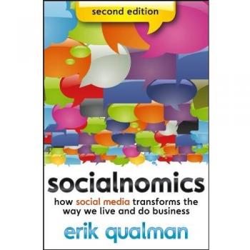 Socialnomics: How Social Media Transforms Our Lives and Business by Erik Qualman