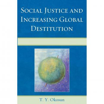 Global Destitution and Social Justice: A Comprehensive Analysis
